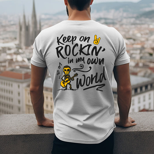 Keep On Rockin' In My Own World T-shirt