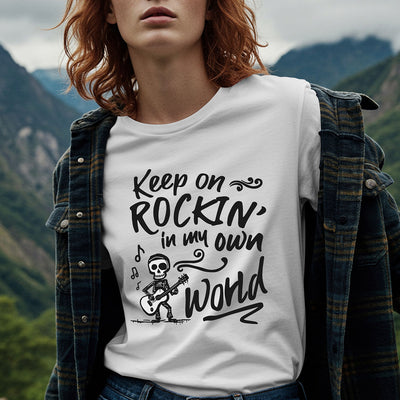 Keep On Rockin' In My Own World T-shirt